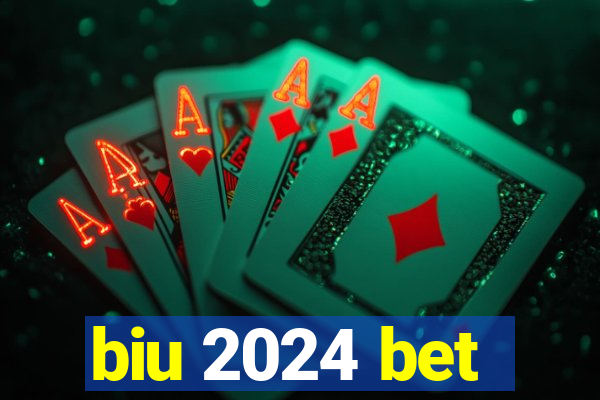 biu 2024 bet